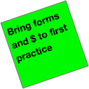 Bring forms and $ to first practice